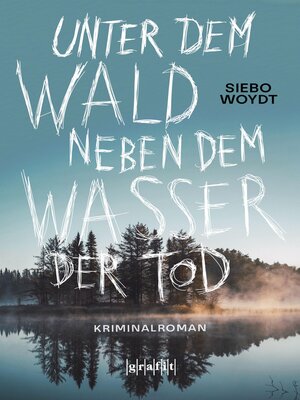 cover image of Unter dem Wald, neben dem Wasser der Tod
